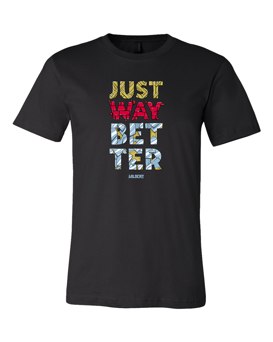 Just Way Better Tee